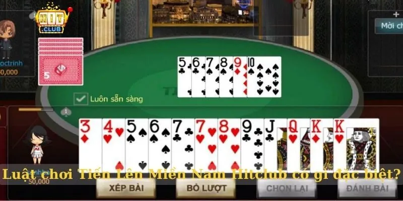 Luật chơi Tiến Lên Miền Nam Hitclub có gì đặc biệt?